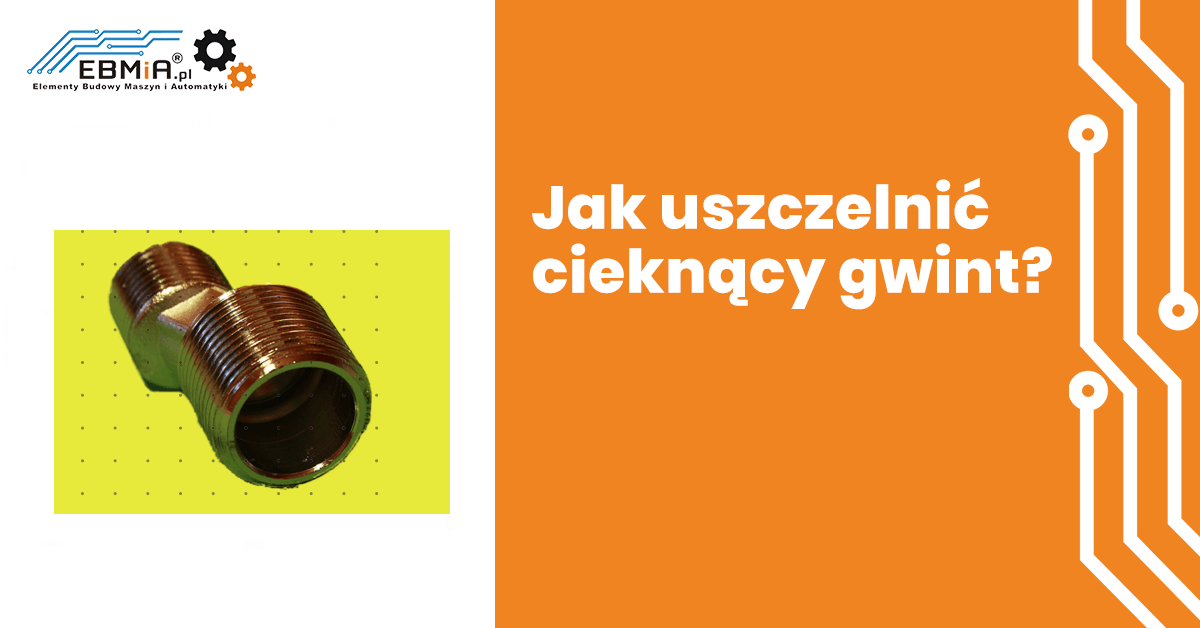 Jak Uszczelni Ciekn Cy Gwint Wiedza Ebmia Pl